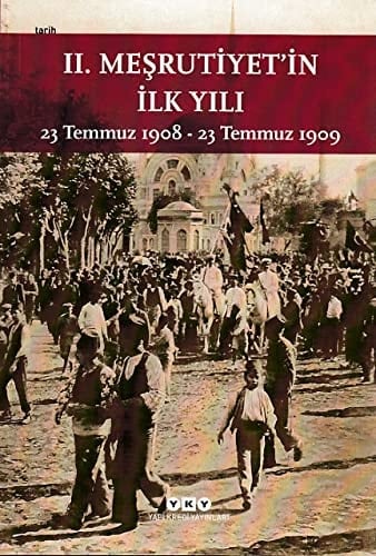 II. Meşrutiyet'in ilk yılı 23 Temmuz 1908 -- 23 Temmuz 1909