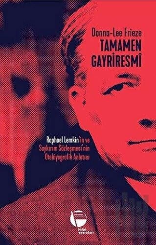 Tamamen Gayriresmi: Raphael Lemkin'in ve Soykırım Sözleşmesi'nin Otobiyografik Anlatısı