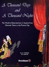 A Thousand Days and a Thousand Nights The World of Entertainment in İstanbul from Ottoman Times to the Present Day