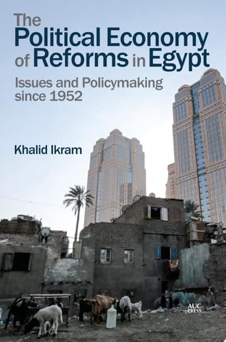 The Political Economy of Reforms in Egypt Issues and Policymaking Since 1952