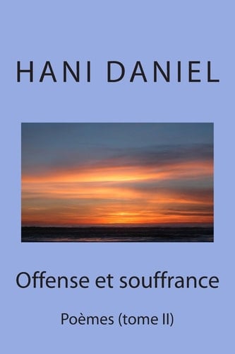 Offense et souffrance (tome II) Poèmes
