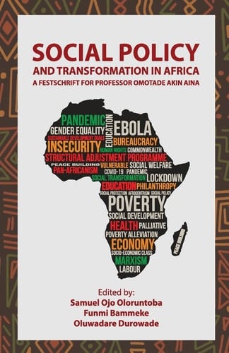 Social Policy and Transformation in Africa A Festschrift for Professor Omotade Akin Aina
