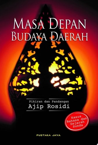 Masa Depan Budaya Daerah Kasus Bahasa dan Sejarah Sunda