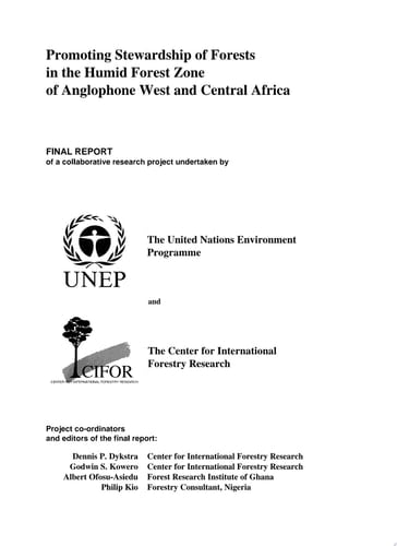 Promoting Stewardship of Forests in the Humid Forest Zone of Anglophone West and Central Africa Final Report of a Collaborative Research Project Undertaken by the United Nations Environment Programme and the Center for International Forestry Research