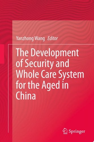 The Development of Security and Whole Care System for the Aged in China