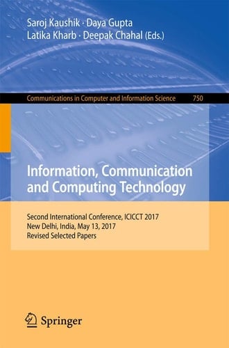 Information, Communication and Computing Technology Second International Conference, ICICCT 2017, New Delhi, India, May 13, 2017, Revised Selected Papers