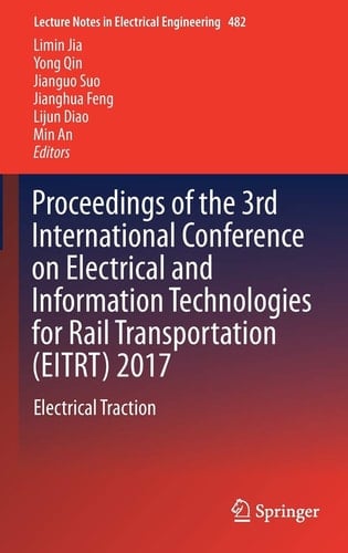 Proceedings of the 3rd International Conference on Electrical and Information Technologies for Rail Transportation (EITRT) 2017 Electrical Traction