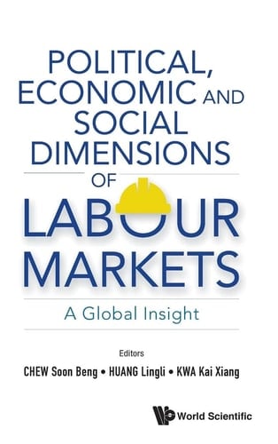 Political, Economic and Social Dimensions of Labour Markets A Global Insight