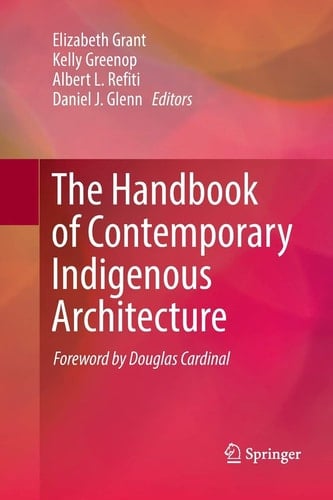The Handbook of Contemporary Indigenous Architecture