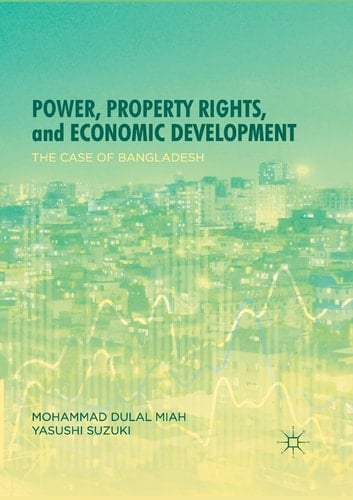 Power, Property Rights, and Economic Development The Case of Bangladesh