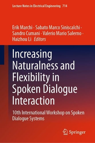 Increasing Naturalness and Flexibility in Spoken Dialogue Interaction 10th International Workshop on Spoken Dialogue Systems