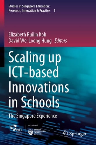 Scaling up ICT-based Innovations in Schools The Singapore Experience