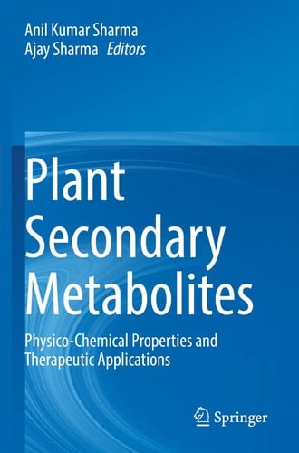 Plant Secondary Metabolites Physico-Chemical Properties and Therapeutic Applications