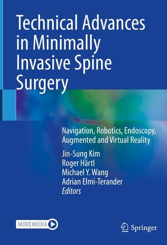 Technical Advances in Minimally Invasive Spine Surgery Navigation, Robotics, Endoscopy, Augmented and Virtual Reality