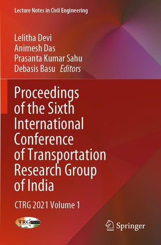 Proceedings of the Sixth International Conference of Transportation Research Group of India CTRG 2021 Volume 1