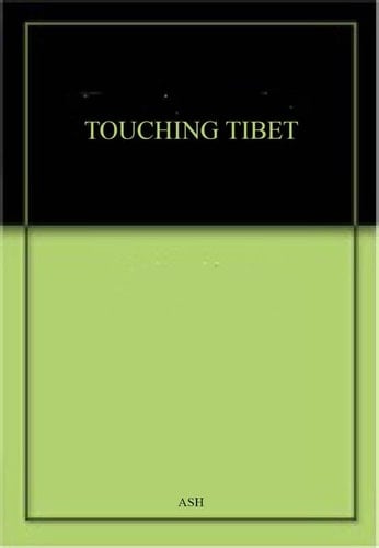 Touching Tibet One Woman's Journey Into the Forbidden Kingdom
