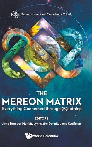 The Mereon Matrix Everything Connected Through (k)nothing