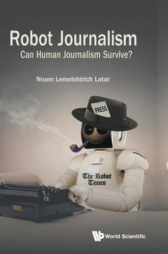 Robot Journalism Can Human Journalism Survive?