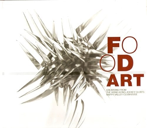 Food Art : Creations from The Hong Kong Jockey Club's Happy Valley Clubhouse