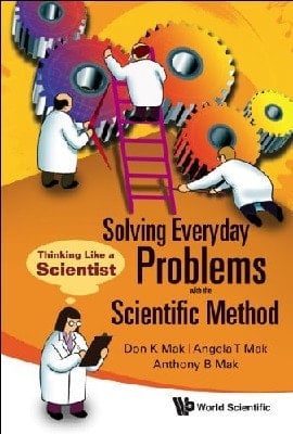 Solving Everyday Problems with the Scientific Method Thinking Like a Scientist