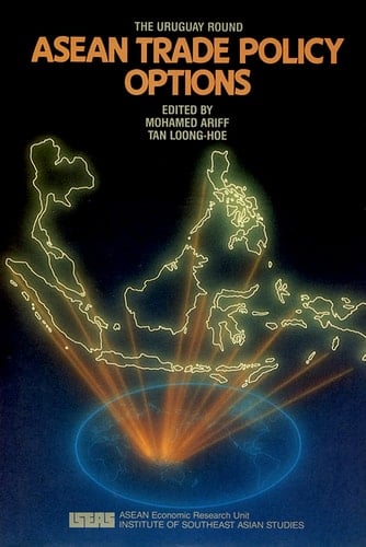 The Uruguay Round ASEAN Trade Policy and Options