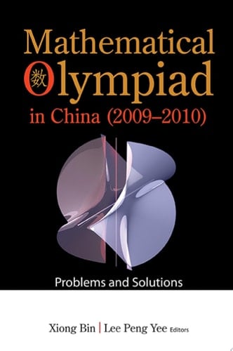 Mathematical Olympiad In China (2009-2010): Problems And Solutions Problems and Solutions