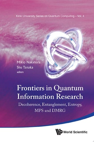 Frontiers in Quantum Information Research Decoherence, Entanglement, Entropy, MPS and DMRG