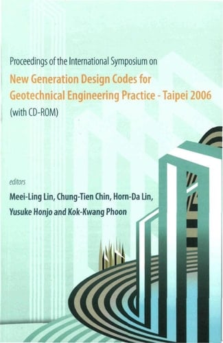 New Generation Design Codes For Geotechnical Engineering Practice - Taipei 2006 (With Cd-rom) - Proceedings Of The International Symposium