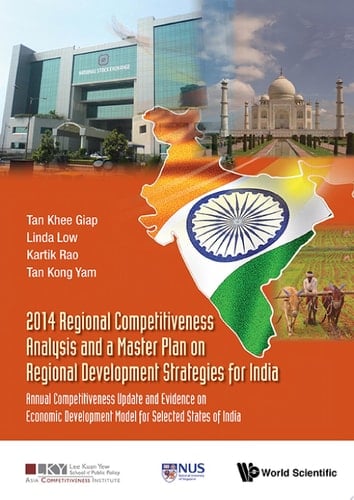 2014 Regional Competitiveness Analysis and a Master Plan on Regional Development Strategies for India: Annual Competitiveness Update and Evidence on Economic Development Model for Selected States of India