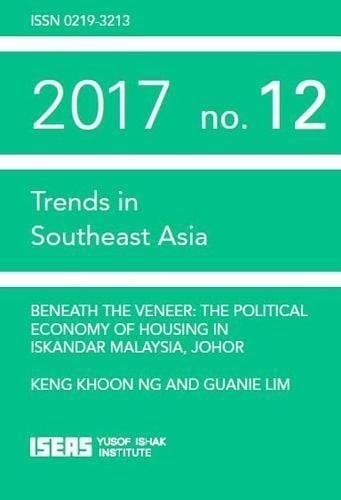 Beneath the Veneer The Political Economy of Housing in Iskandar Malaysia, Johor