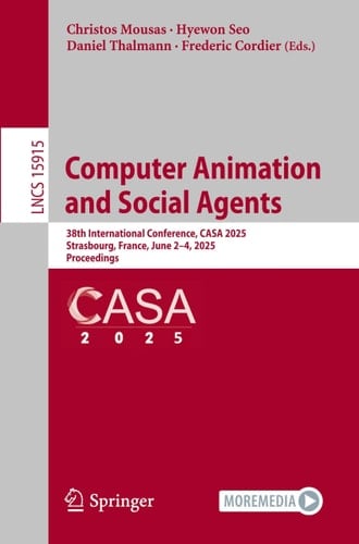 Computer Animation and Social Agents 38th International Conference, CASA 2025, Strasbourg, France, June 2–4, 2025, Proceedings