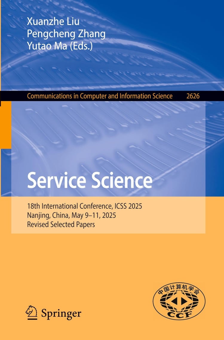 Service Science 18th International Conference, ICSS 2025, Nanjing, China, May 9–11, 2025, Revised Selected Papers