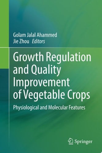 Growth Regulation and Quality Improvement of Vegetable Crops