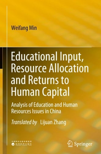 Educational Input, Resource Allocation and Returns to Human Capital - Analysis of Education and Human Resources Issues in China