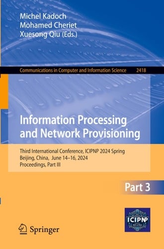 Information Processing and Network Provisioning Third International Conference, ICIPNP 2024 Spring, Beijing, China, June 14–16, 2024, Proceedings, Part III