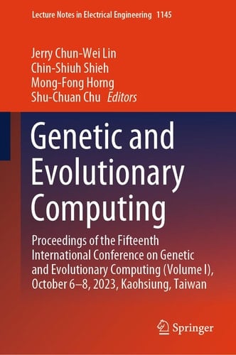 Genetic and Evolutionary Computing Proceedings of the Fifteenth International Conference on Genetic and Evolutionary Computing (Volume I), October 6–8, 2023, Kaohsiung, Taiwan
