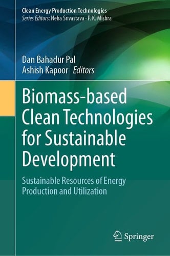 Biomass-based Clean Technologies for Sustainable Development - Sustainable Resources of Energy Production and Utilization