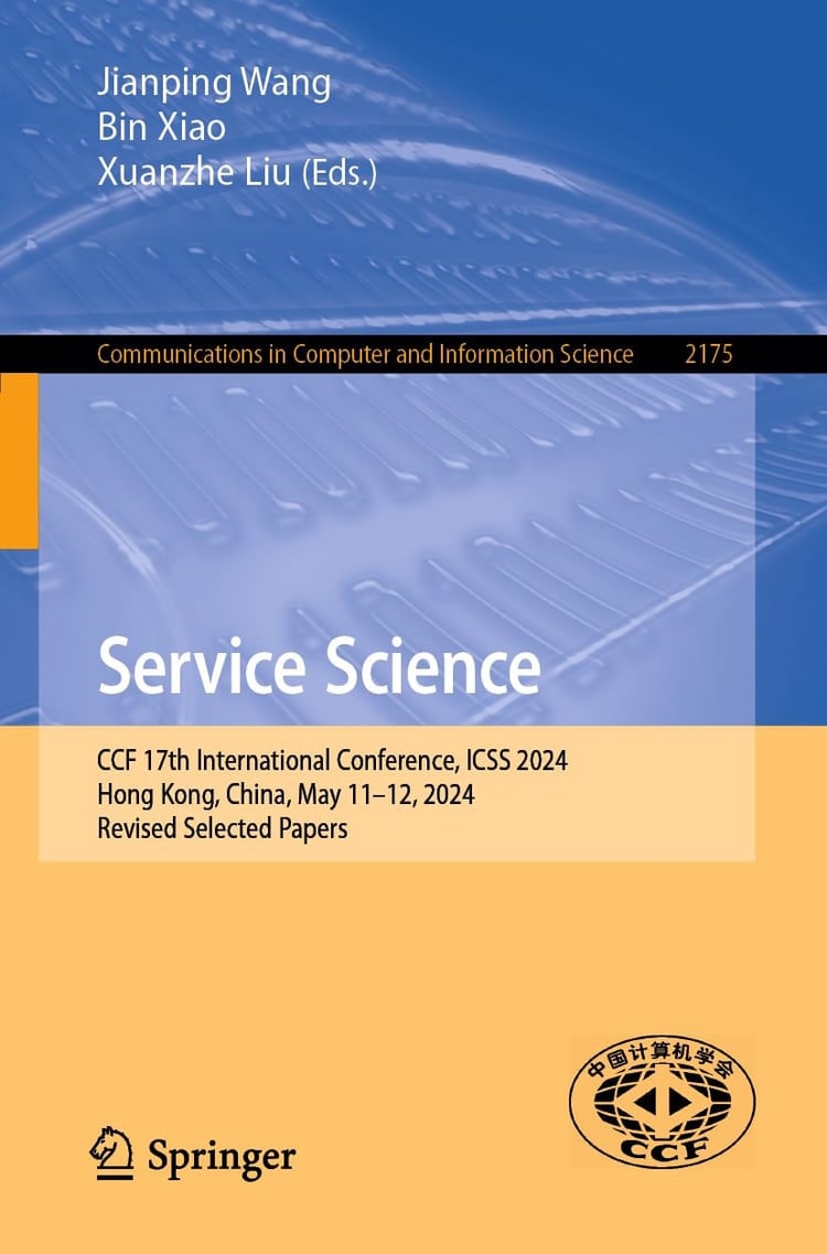 Service Science CCF 17th International Conference, ICSS 2024, Hong Kong, China, May 11–12, 2024, Revised Selected Papers