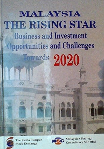 Malaysia, the rising star: Business and investment opportunities and challenges towards 2020