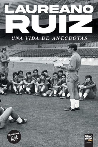 Laureano Ruiz Una Vida de Anécdotas