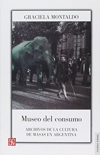 Museo del consumo archivos de la cultura de masas en Argentina