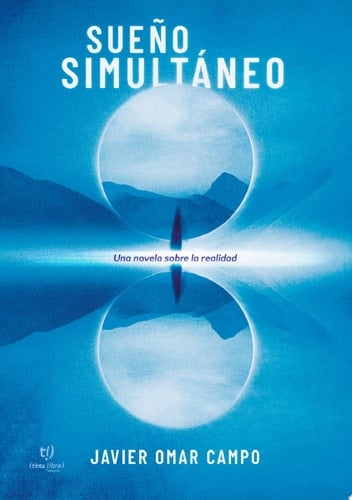 Sueño simultáneo Una novela sobre la realidad
