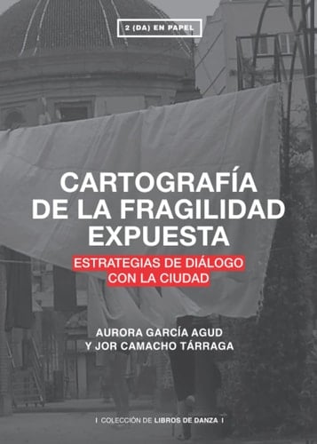 CARTOGRAFÍA DE LA FRAGILIDAD EXPUESTA: ESTRATEGIAS DE DIÁLOGO CON LA CIUDAD (Spanish Edition)