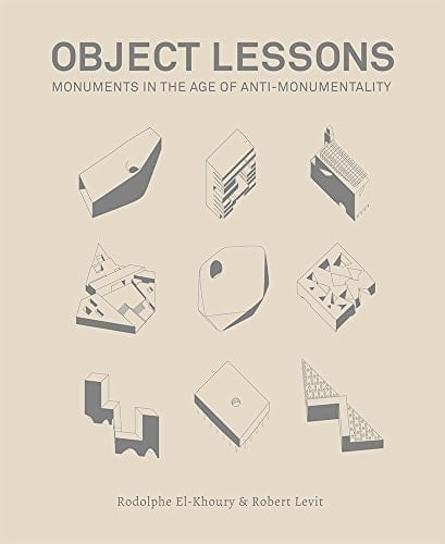 Object Lessons Monuments in the Age of Anti-Monumentality