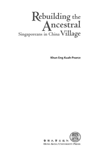 Rebuilding the Ancestral Village : Singaporeans in China