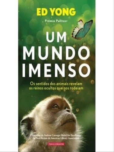 Um Mundo Imenso: Os sentidos dos animais revelam os reinos ocultos que nos rodeiam