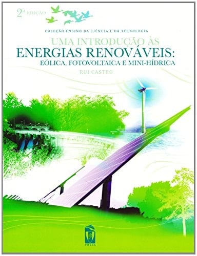 Uma Introdução às Energias Renováveis Eólica, Fotovoltaica e Mini-hídrica