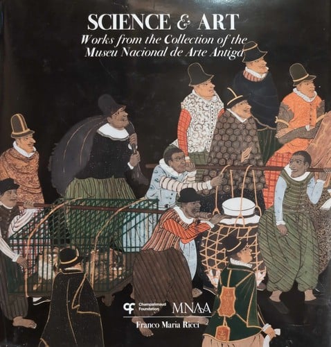 Science & Art Works from the Collection of the Museu Nacional de Arte Antiga