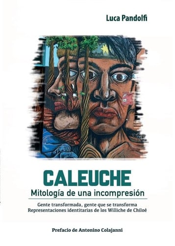 Caleuche mitología de una incompresión : gente transformada, gente que se transforma. Representaciones identarias de los Williche de Chiloé