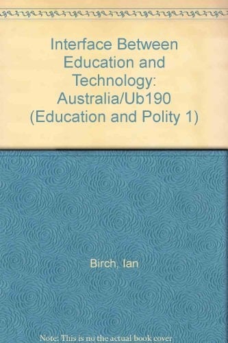 Interface Between Education and Technology : Australia/Ub190 (Education and Polity 1)